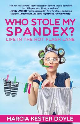 Who Stole My Spandex?: Life in the Hot Flash Lane 0988398060 Book Cover