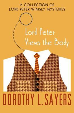 Lord Peter Views the Body 1453258876 Book Cover