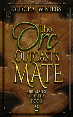 The Orc Outcast's Mate 1963552040 Book Cover