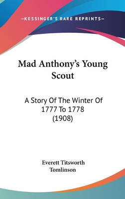 Mad Anthony's Young Scout: A Story Of The Winte... 112038429X Book Cover