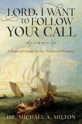 Lord, I Want to Follow Your Call: A Pastoral Gu... 0692793739 Book Cover