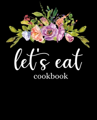 Let's Eat Cookbook: Recipe Book To Write In 1688244212 Book Cover