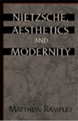 Nietzsche, Aesthetics and Modernity 0521651557 Book Cover