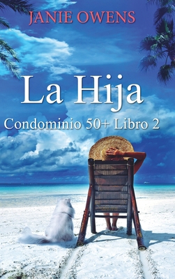 La Hija (Condominio 50+ Libro 2) [Spanish] 1006379924 Book Cover
