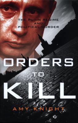 Orders To Kill: The Putin Regime and Political ... 1785903594 Book Cover