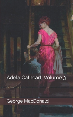 Adela Cathcart, Volume 3 170574348X Book Cover