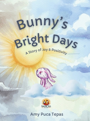 Bunny's Bright Days: A Story of Joy & Positivity            Book Cover