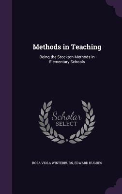 Methods in Teaching: Being the Stockton Methods... 1358709289 Book Cover