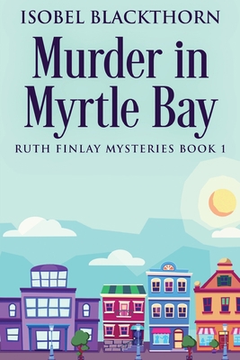 Murder In Myrtle Bay [Large Print] 4824144531 Book Cover