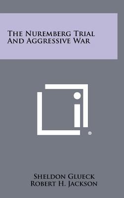 The Nuremberg Trial and Aggressive War 1258443767 Book Cover