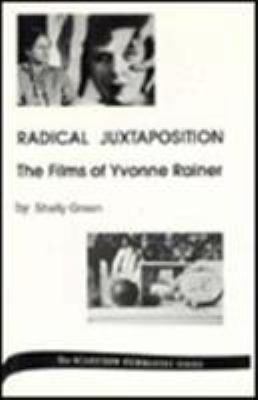 Radical Juxtaposition: The Films of Yvonne Rainer 0810828634 Book Cover