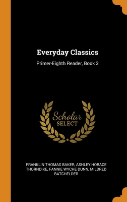 Everyday Classics: Primer-Eighth Reader, Book 3 0343971054 Book Cover