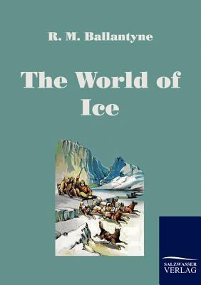 The World of Ice 3861953552 Book Cover