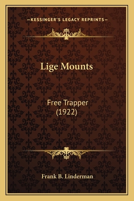 Lige Mounts: Free Trapper (1922) 1163980560 Book Cover