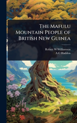 The Mafulu Mountain People of British New Guinea 1023626225 Book Cover