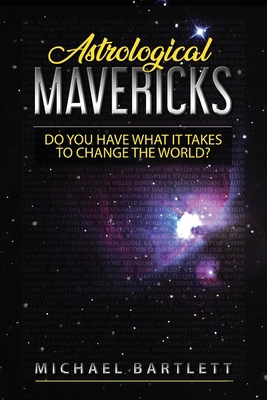 Astrological Mavericks: Do you have what it tak... 0578555948 Book Cover