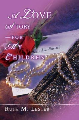 A Love Story-For My Children 0595468357 Book Cover