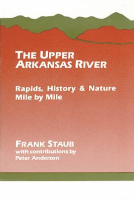 The Upper Arkansas River: Rapids, History, and ... 1555910211 Book Cover