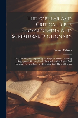 The Popular And Critical Bible Encyclopædia And... 1022340131 Book Cover