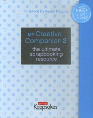 My Creative Companion 2: Ultimate Scrapbooking ... 1933516380 Book Cover