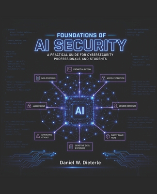 Foundations of AI Security: A Practical Guide f... B0HJMY2T4J Book Cover