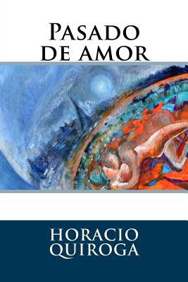 Pasado de amor [Spanish] 1535599766 Book Cover