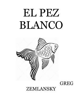 El Pez Blanco 1986942848 Book Cover