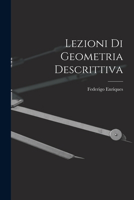 Lezioni Di Geometria Descrittiva [Italian] 1015737404 Book Cover