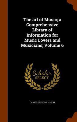 The art of Music; a Comprehensive Library of In... 1345332238 Book Cover