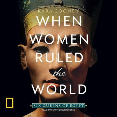 When Women Ruled the World Lib/E: Six Queens of... 1982523670 Book Cover