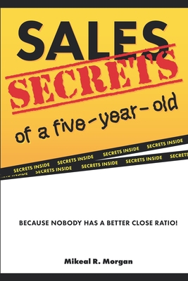 Sales Secrets of a Five Year Old: Because nobod... 1709000333 Book Cover