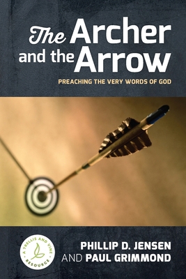 The Archer and the Arrow: Preaching the very wo... 1922980447 Book Cover