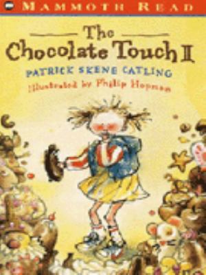 The Chocolate Touch II Patrick Skene Catling, P... 0749727756 Book Cover