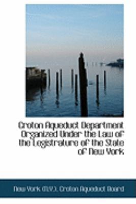 Croton Aqueduct Department Organized Under the ... 0554777142 Book Cover