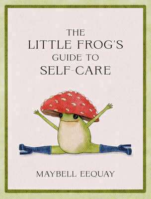 The Little Frog's Guide to Self-Care: Affirmati... 1837991014 Book Cover