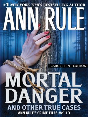 Mortal Danger and Other True Cases [Large Print] 1597228583 Book Cover