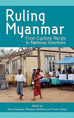 Ruling Myanmar: From Cyclone Nargis to National... 9814311472 Book Cover