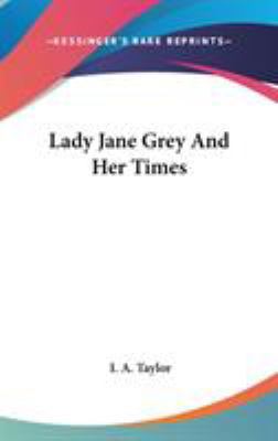 Lady Jane Grey And Her Times 0548368120 Book Cover