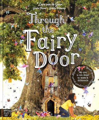Through the Fairy Door: No One Is Too Small to ... 191352079X Book Cover