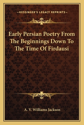 Early Persian Poetry From The Beginnings Down T... 1162762373 Book Cover