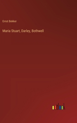 Maria Stuart, Darley, Bothwell [German] 3368546775 Book Cover
