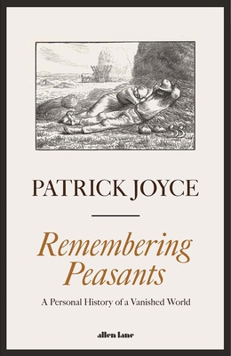 Remembering Peasants: A Personal History of a V... 0241543029 Book Cover