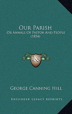 Our Parish: Or Annals of Pastor and People (1854) 116442503X Book Cover