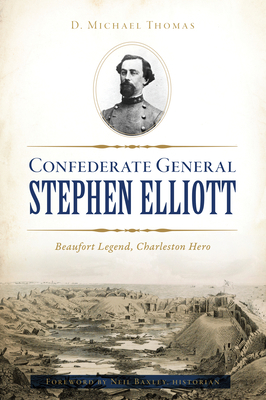 Confederate General Stephen Elliott: Beaufort L... 1467144797 Book Cover