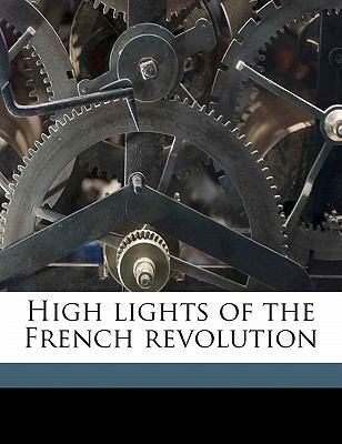 High Lights of the French Revolution 1176662236 Book Cover