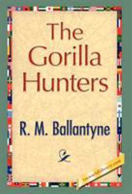 The Gorilla Hunters 1421897741 Book Cover