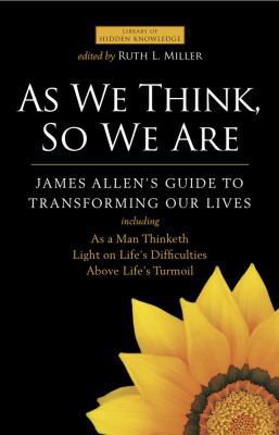 As We Think, So We Are: James Allen's Guide to ... 1582703752 Book Cover