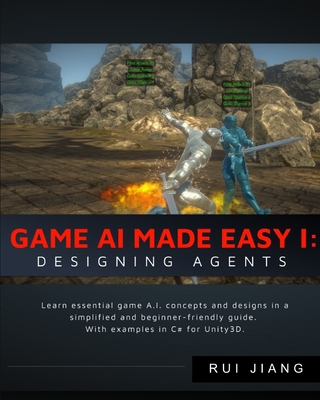 Game A.I. Made Easy: Designing Agents: With Uni... 1792608950 Book Cover
