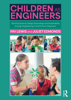 Children as Engineers: Teaching Science, Design... 1032352108 Book Cover