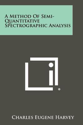 A Method of Semi-Quantitative Spectrographic An... 1258327015 Book Cover